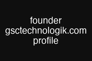 founder gsctechnologik.com profile