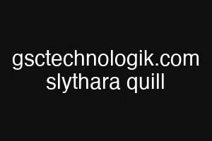 gsctechnologik.com slythara quill