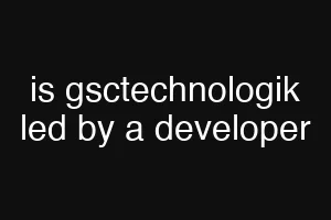 is gsctechnologik led by a developer