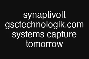 synaptivolt gsctechnologik.com systems capture tomorrow