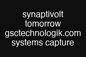 synaptivolt tomorrow gsctechnologik.com systems capture